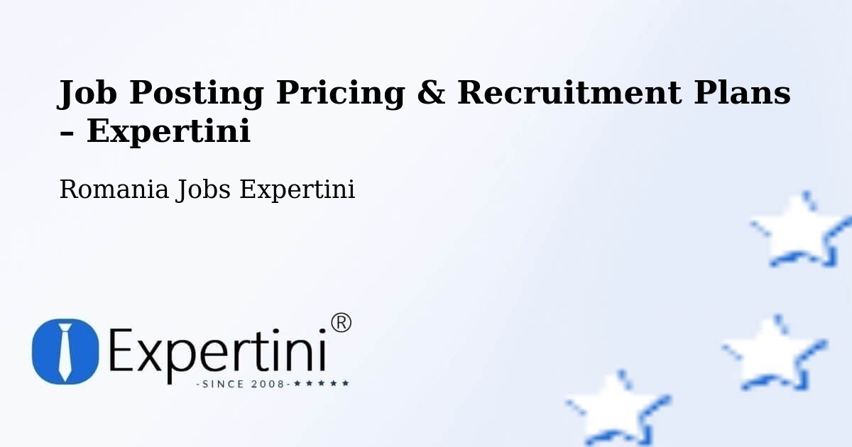 Job Posting Pricing & Recruitment Plans – Comuna Proviţa De Sus - Comuna Proviţa De Sus, Romania Jobs Expertini